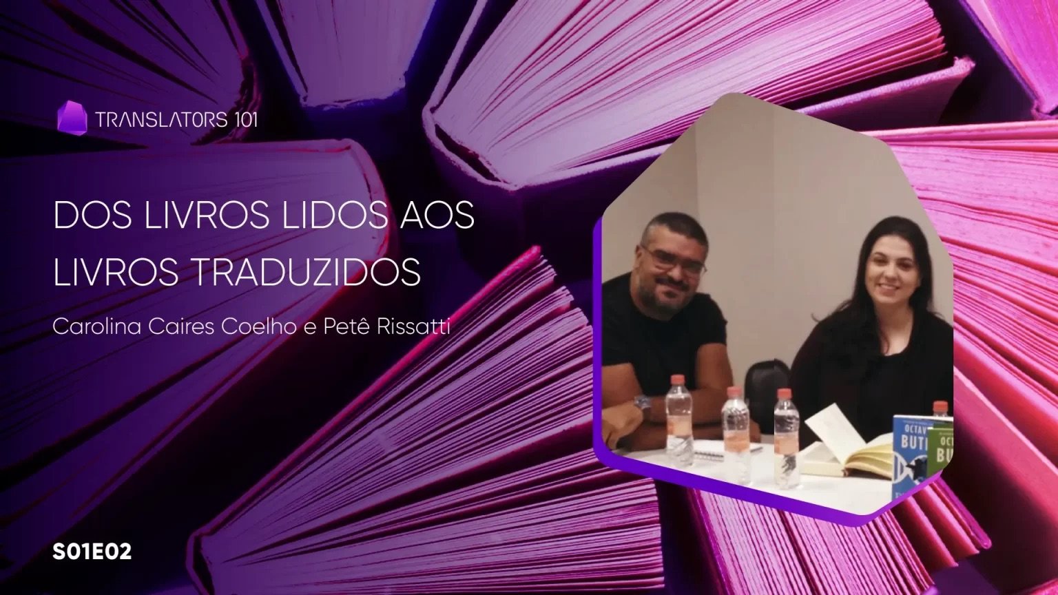 S02E01 — Dos livros lidos aos livros traduzidos — Carolina Caires Coelho e Petê Rissatti