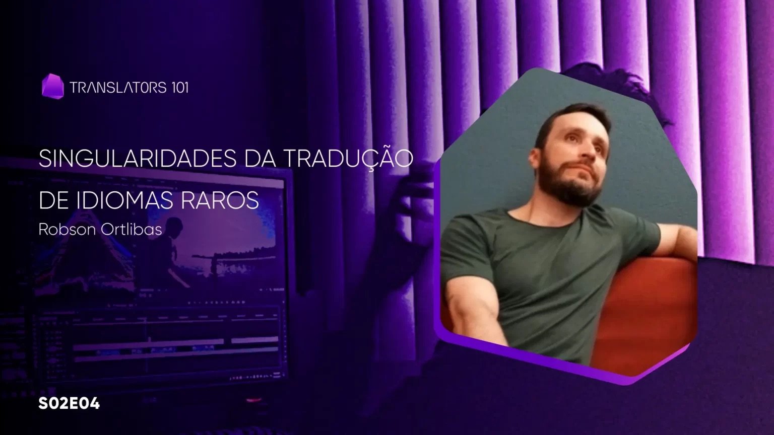 S02E04 — Singularidades da tradução de idiomas raros — Robson Ortlibas