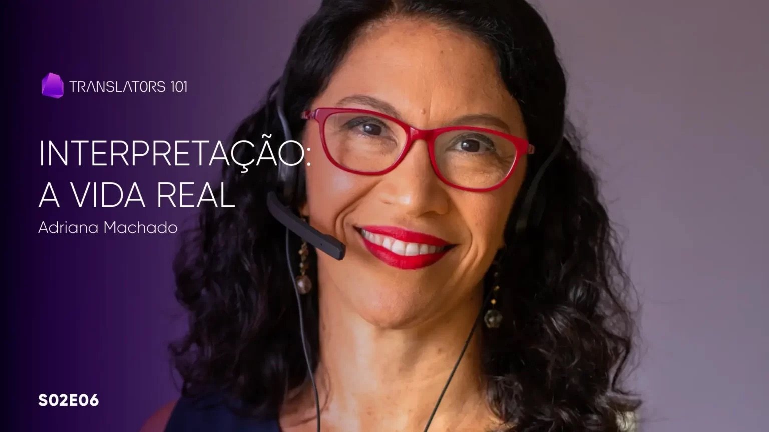 S02E06 — Interpretação: a vida real — Adriana Machado