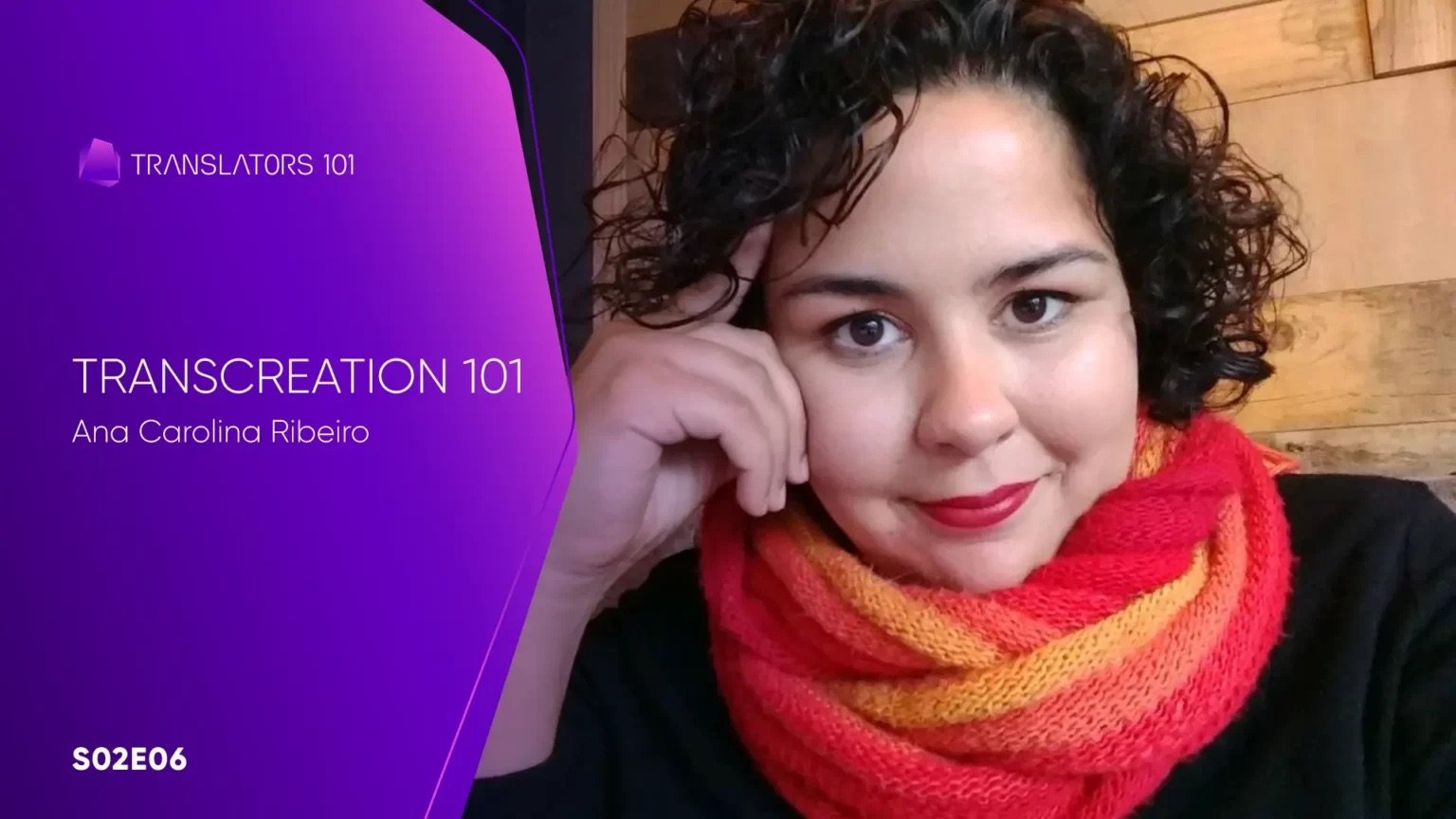 S02E06 — Transcreation 101 — Ana Carolina Ribeiro
