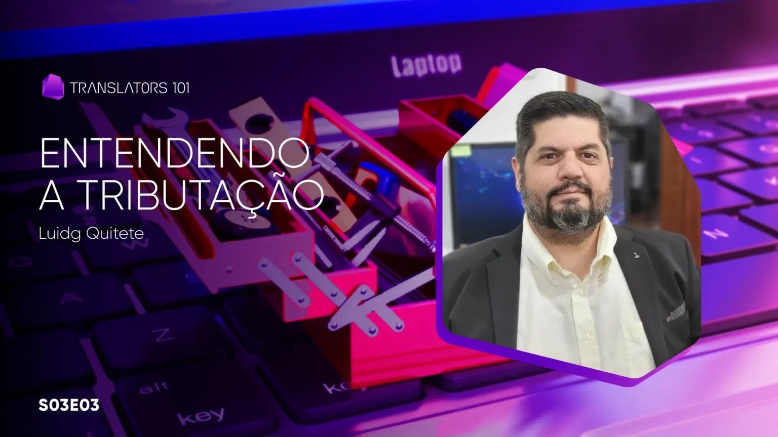 S03E03 — Entendendo a tributação — Luidg Quitete