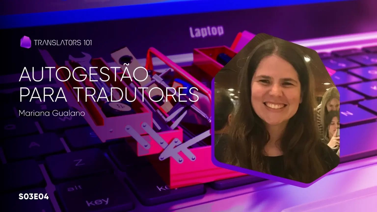 S03E04 — Autogestão para tradutores — Mariana Gualano