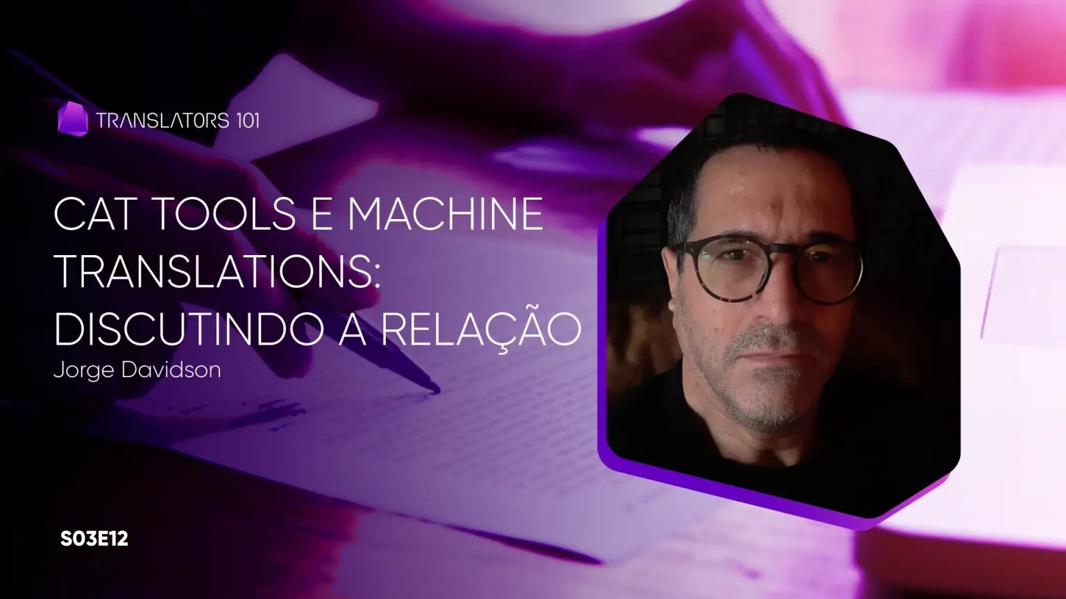 S03E12 — CAT Tools e Machine Translations: discutindo a relação — Jorge Davidson