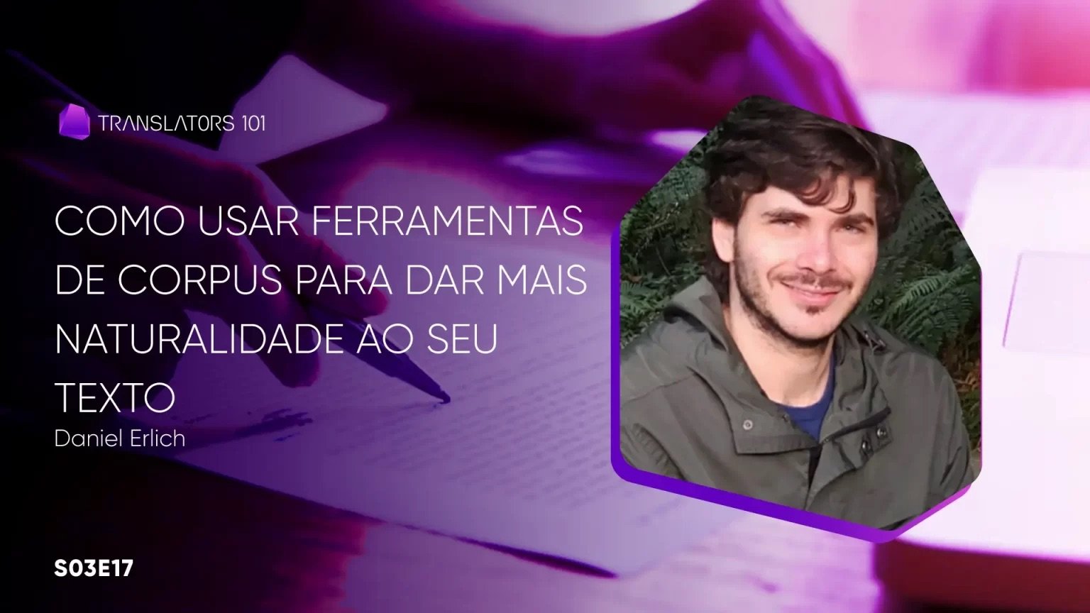 S03E17 — Como usar ferramentas de corpus para dar mais naturalidade ao seu texto — Daniel Erlich