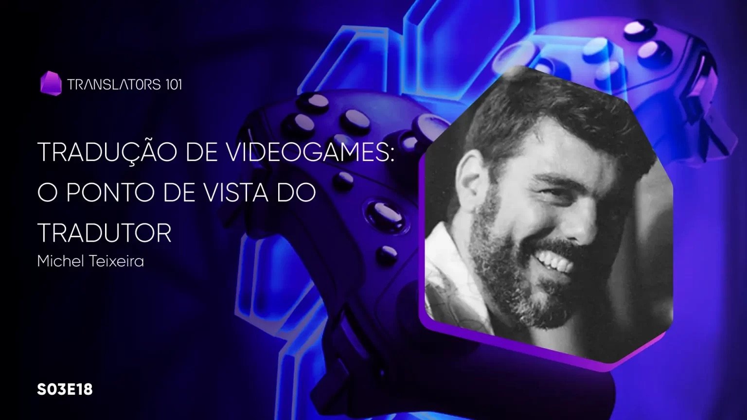 S03E18 — Tradução de videogames: o ponto de vista do tradutor — Michel Teixeira