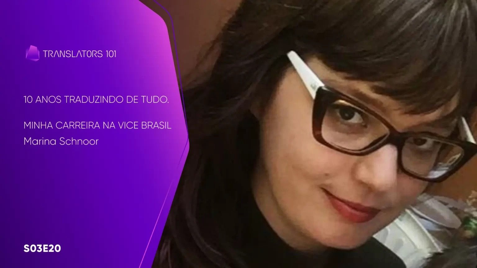 S03E20 — 10 anos traduzindo de tudo. Minha carreira na VICE Brasil — Marina Schnoor