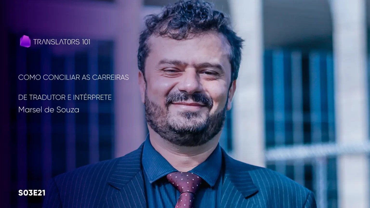 S03E21 — Como conciliar as carreiras de tradutor e intérprete — Marsel de Souza