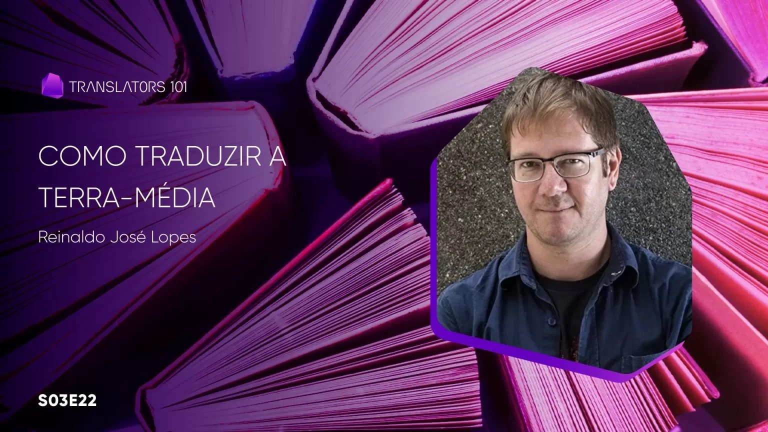 S03E22 — Como traduzir a Terra-média — Reinaldo José Lopes