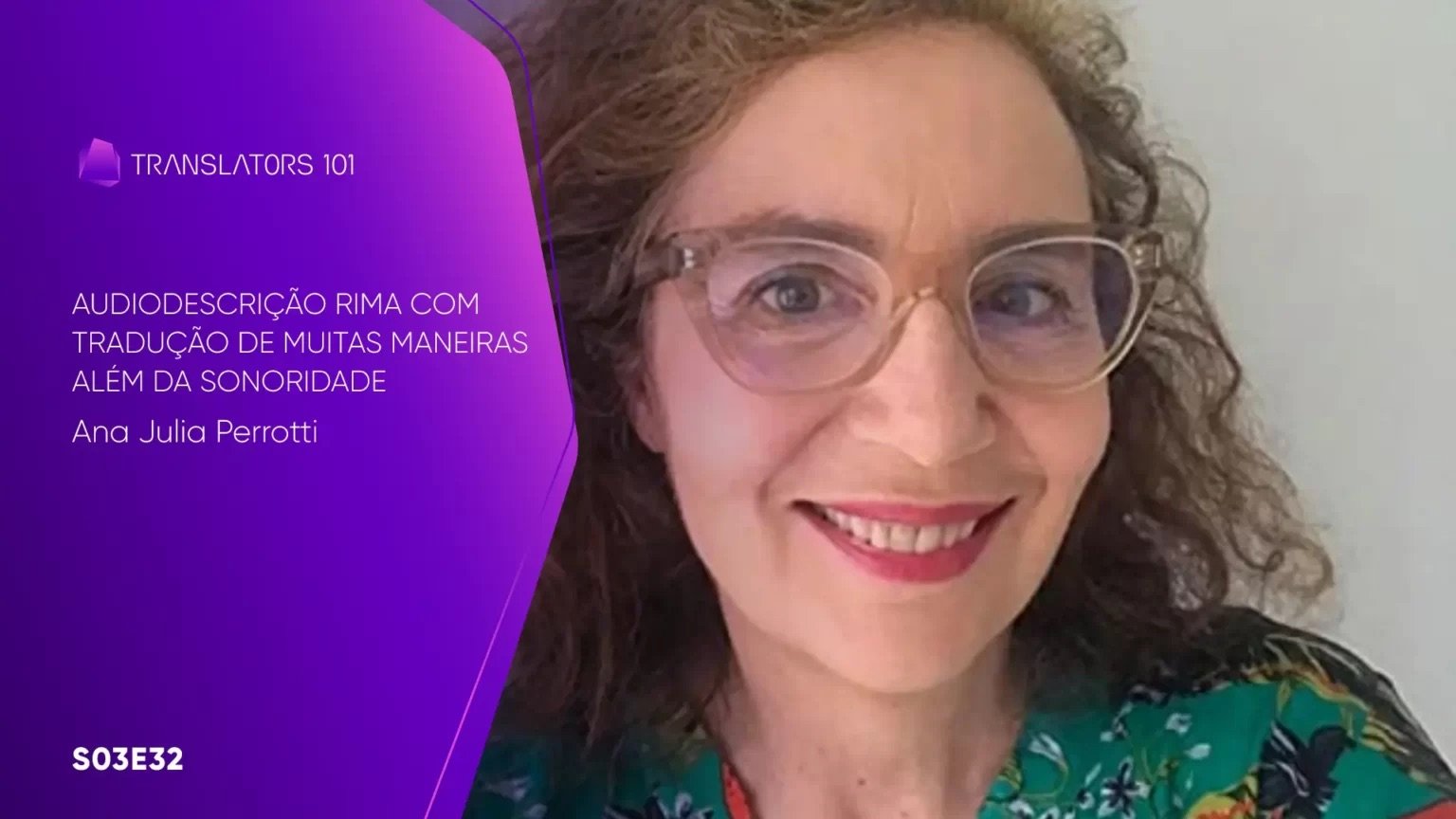 S03E32 — Audiodescrição rima com tradução de muitas maneiras além da sonoridade — Ana Julia Perrotti