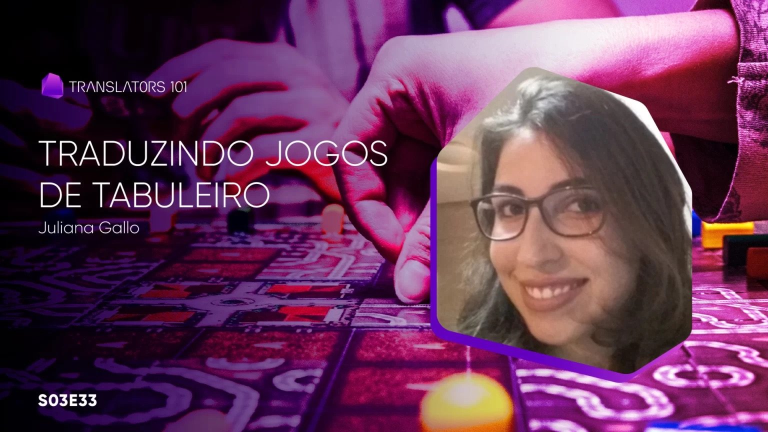 S03E33 — Traduzindo jogos de tabuleiro — Juliana Gallo
