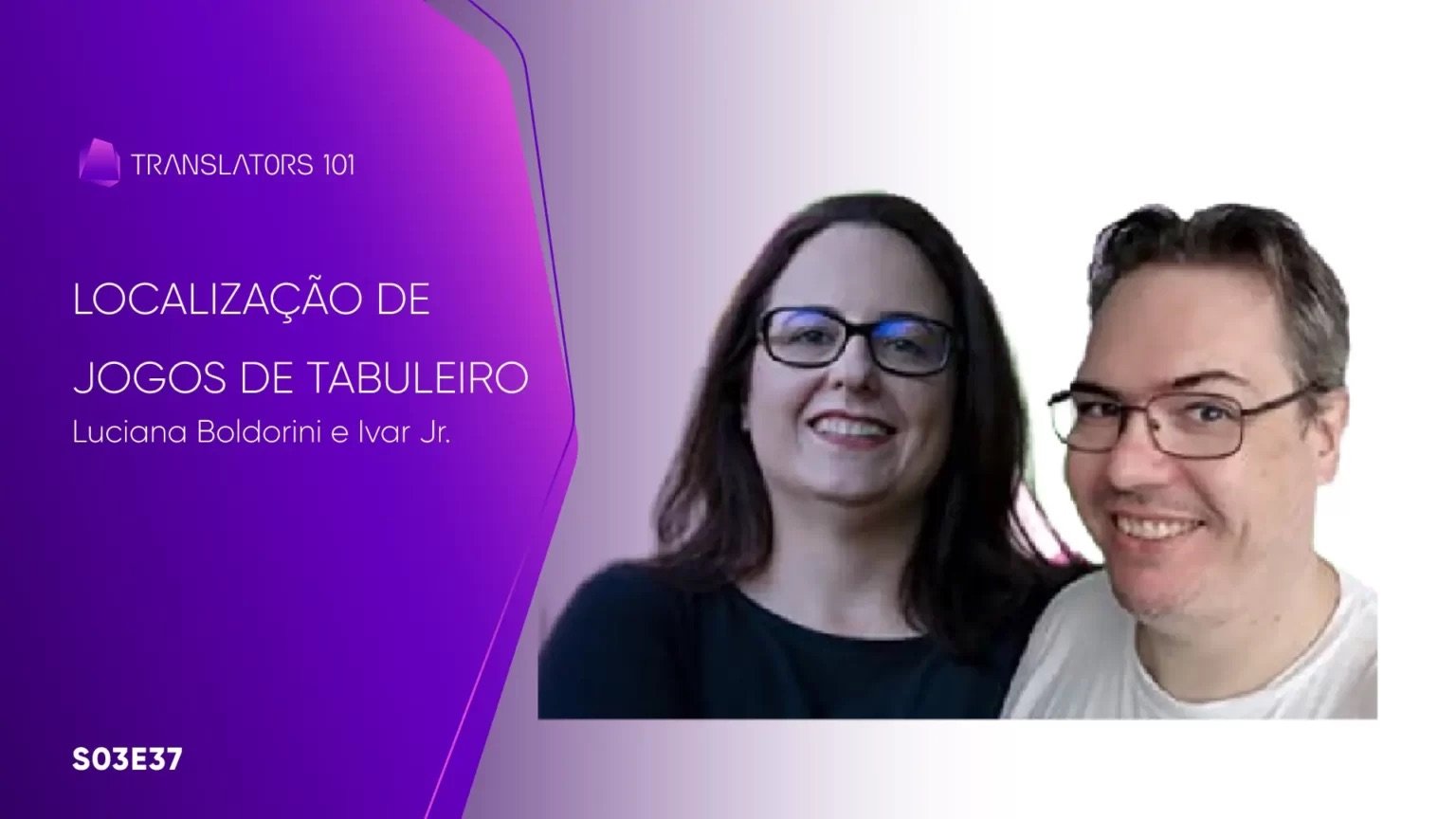S03E37 — Localização de jogos de tabuleiro — Luciana Boldorini e Ivar Jr.