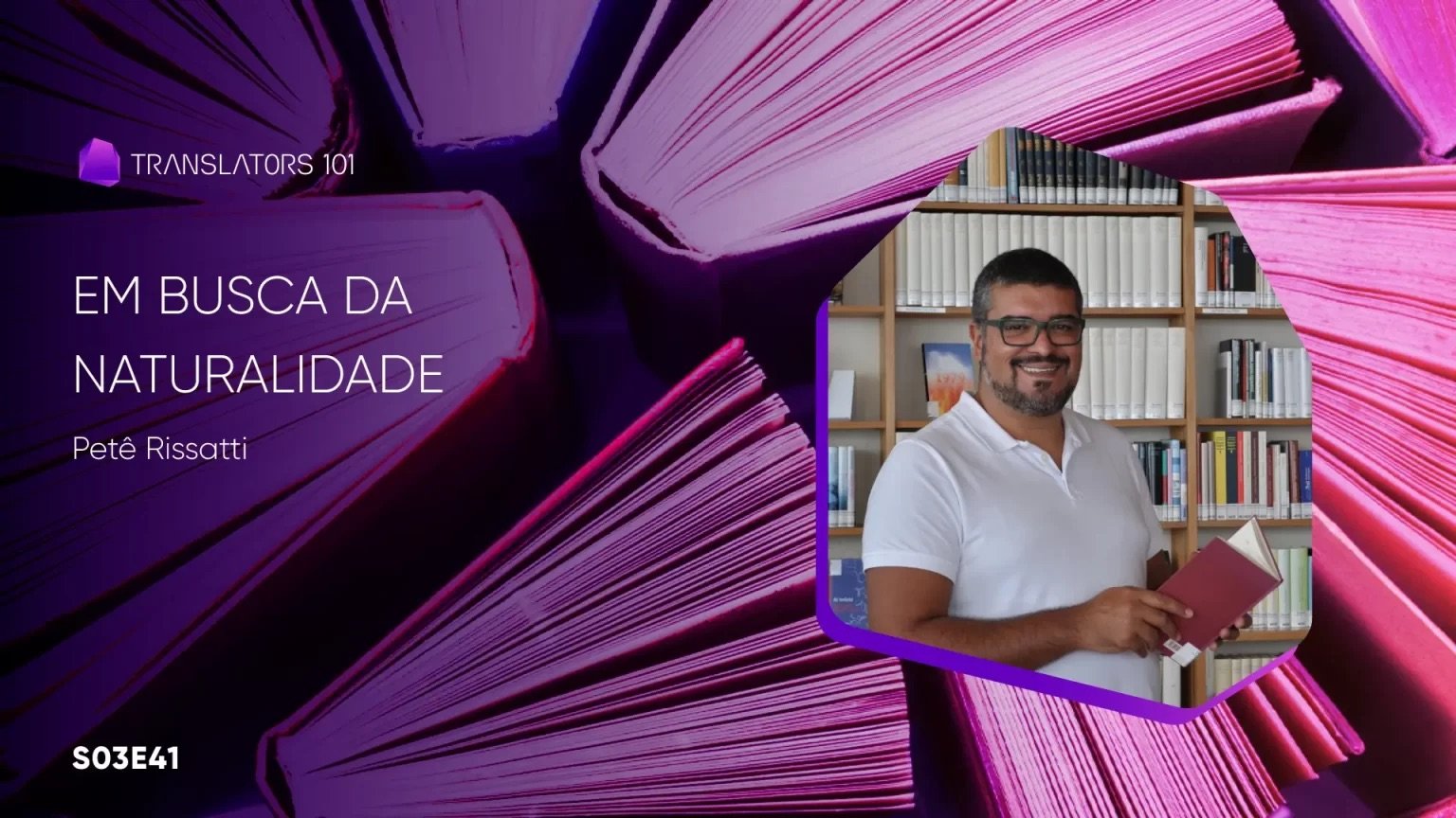 S03E41 — Em busca da naturalidade — Petê Rissatti