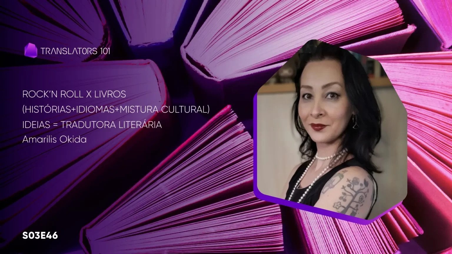 S03E46 — Rock’n roll x livros (histórias+idiomas+mistura cultural) ideias = tradutora literária — Amarilis Okida