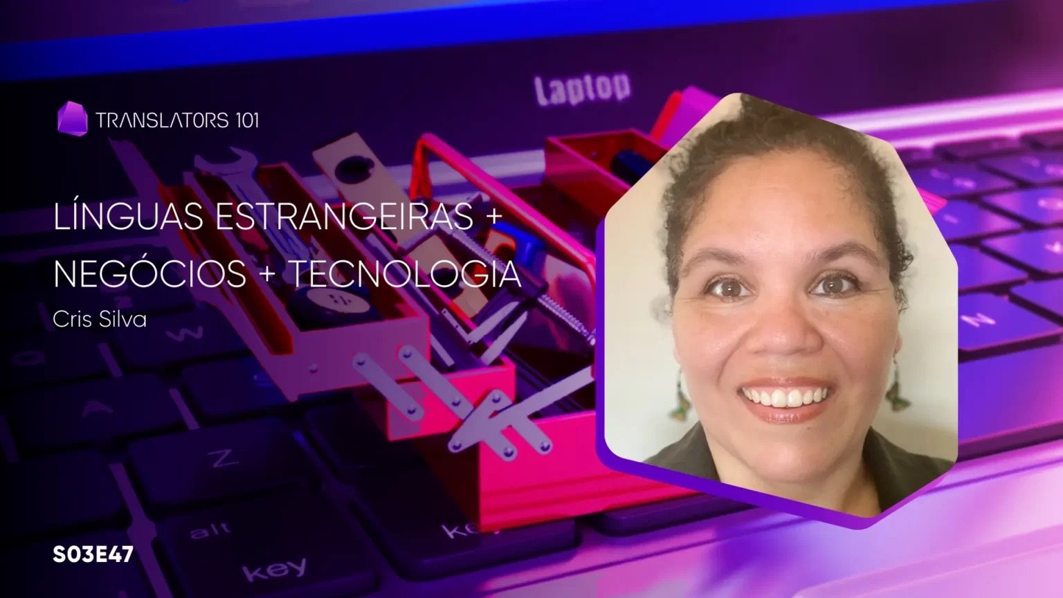S03E47 — Palestra nº 100 — Línguas estrangeiras + negócios + tecnologia = tradução e interpretação — Cris Silva
