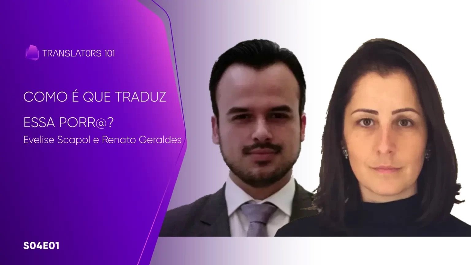 S04E01 — Como é que traduz essa porr@? — Evelise Scapol e Renato Geraldes