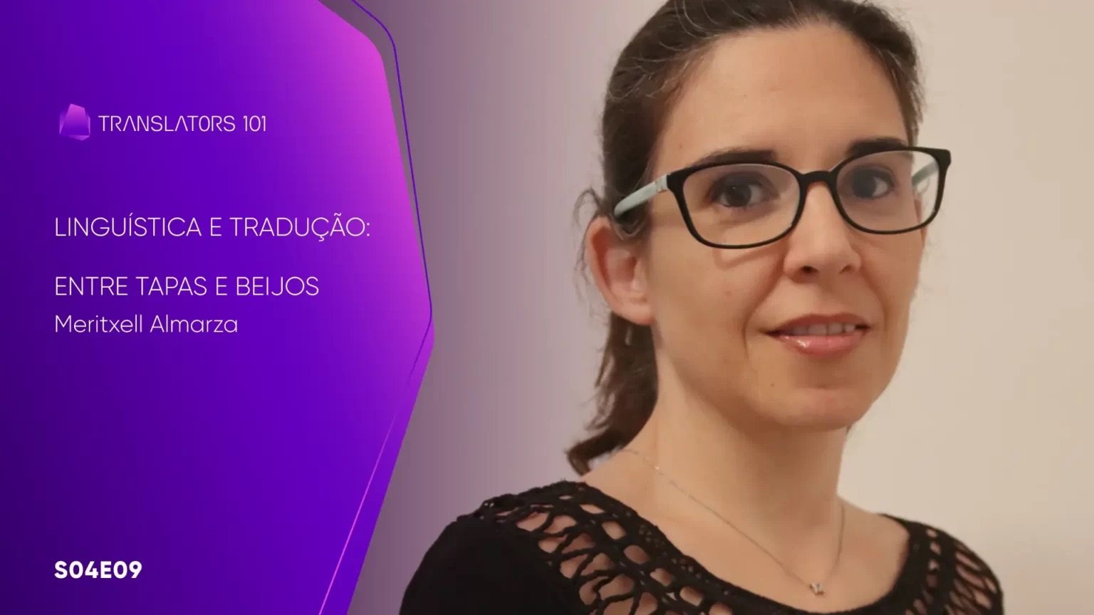 S04E09 — Linguística e Tradução: entre tapas e beijos — Meritxell Almarza