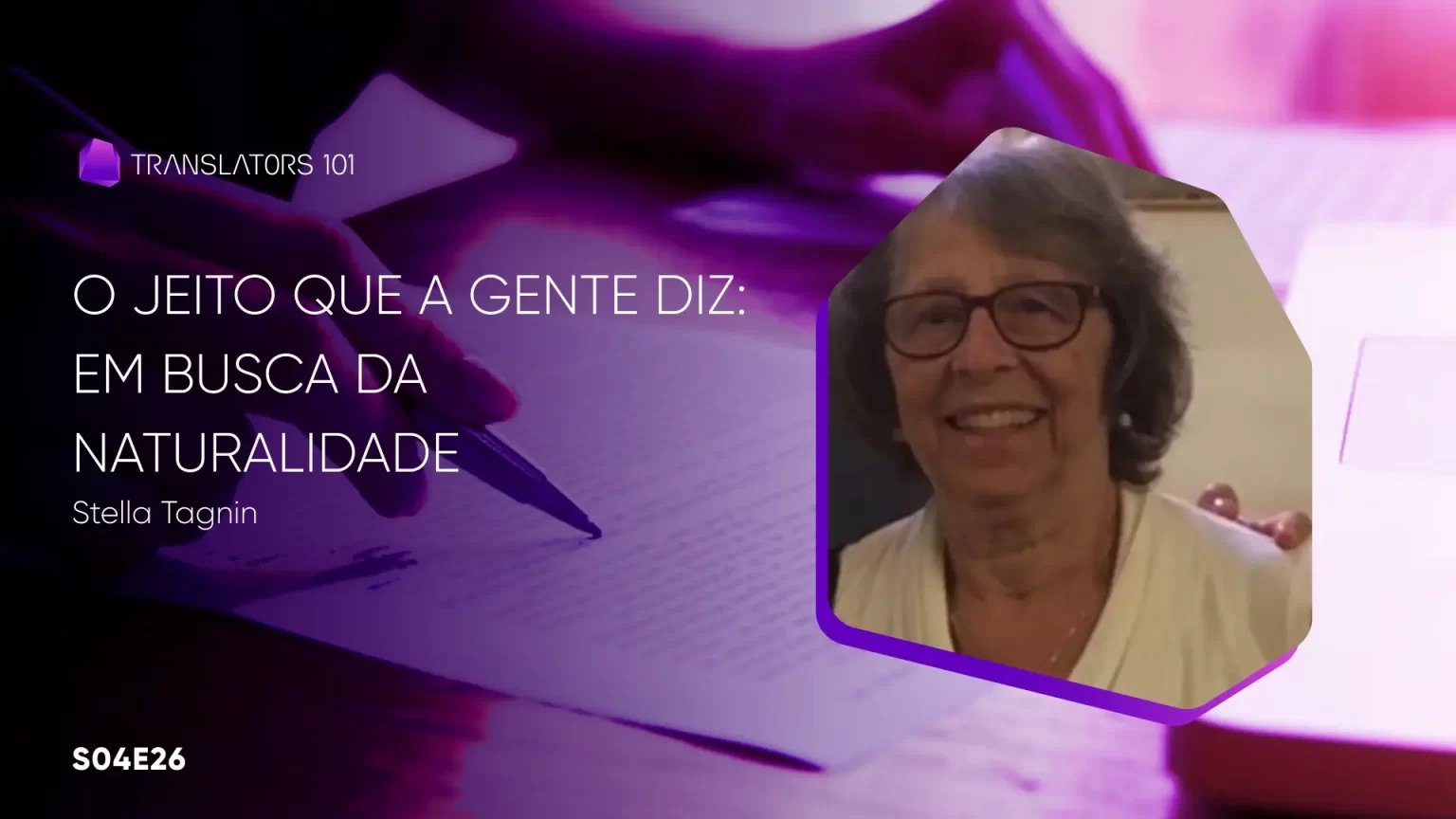 S04E26 — O jeito que a gente diz: em busca da naturalidade — Stella Tagnin