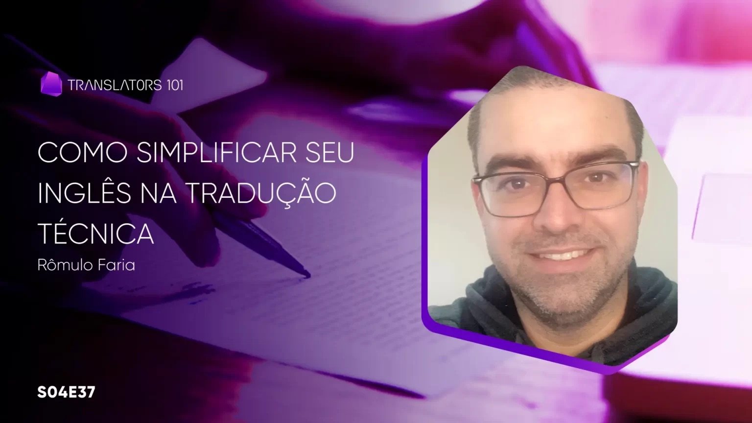S04E37 — Como simplificar seu inglês na tradução técnica — Rômulo Faria