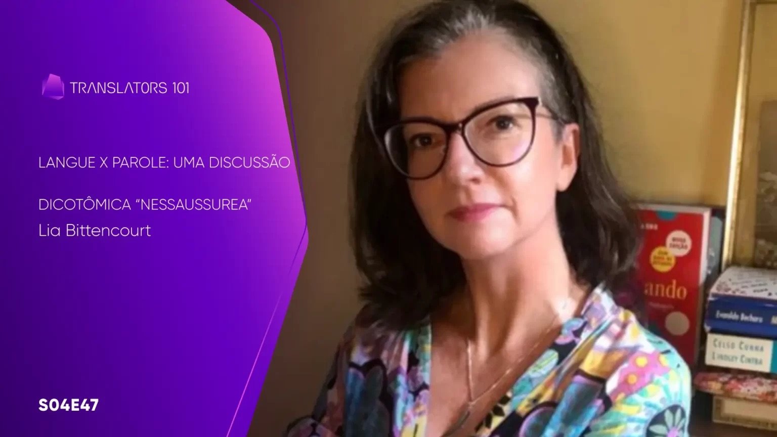 S04E47 — Langue x Parole: uma discussão dicotômica “nesSAUSSUREa” — Lia Bittencourt