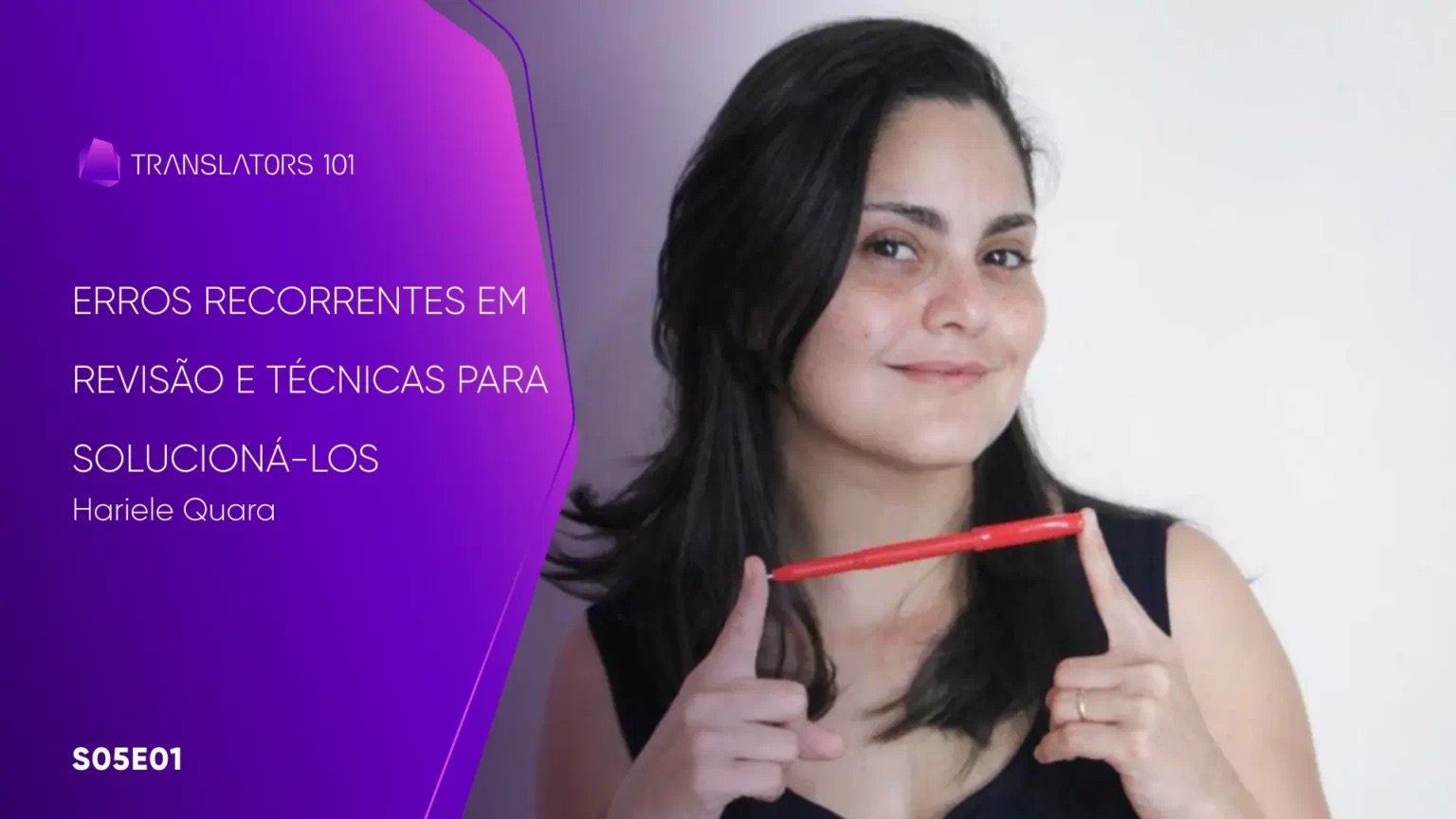 S05E01 — Erros recorrentes em revisão e técnicas para solucioná-los — Hariele Quara