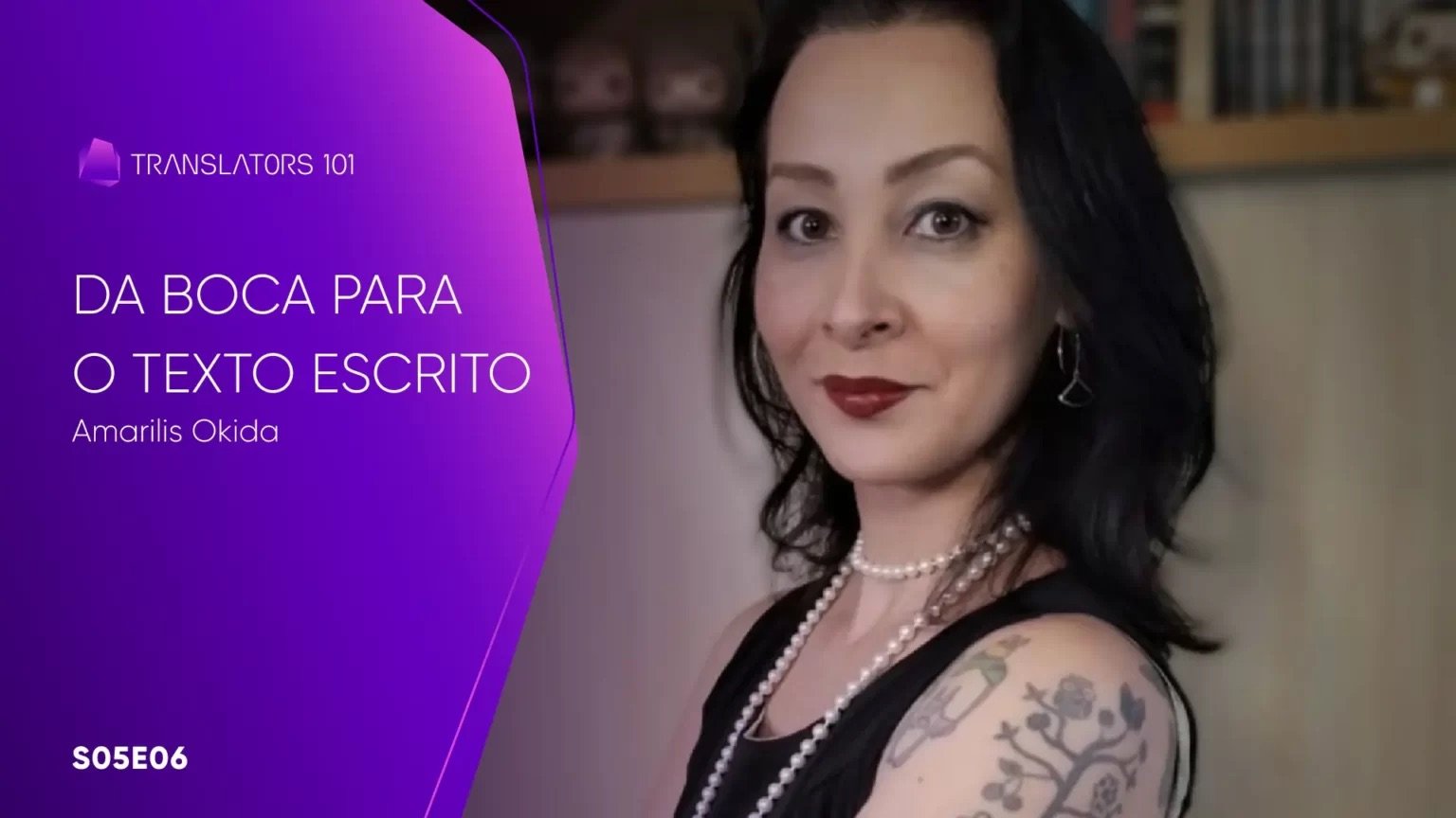 S05E06 — Da boca para o texto escrito — Amarilis Okida