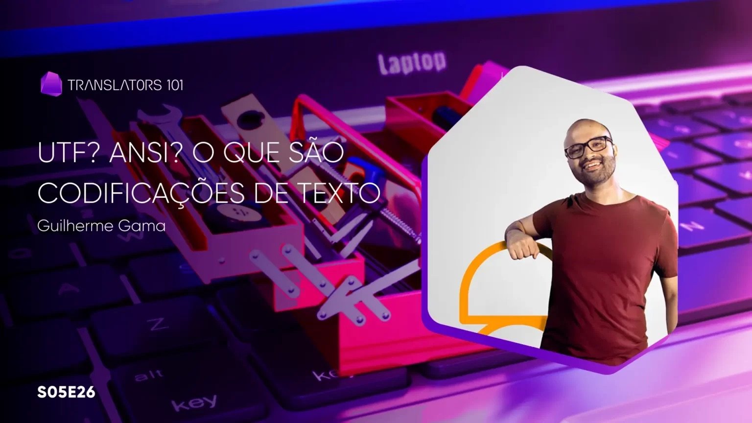 S05E26 — UTF? ANSI? O que são codificações de texto, por que existem e como lidar com elas no trabalho de legendagem — Guilherme Gama