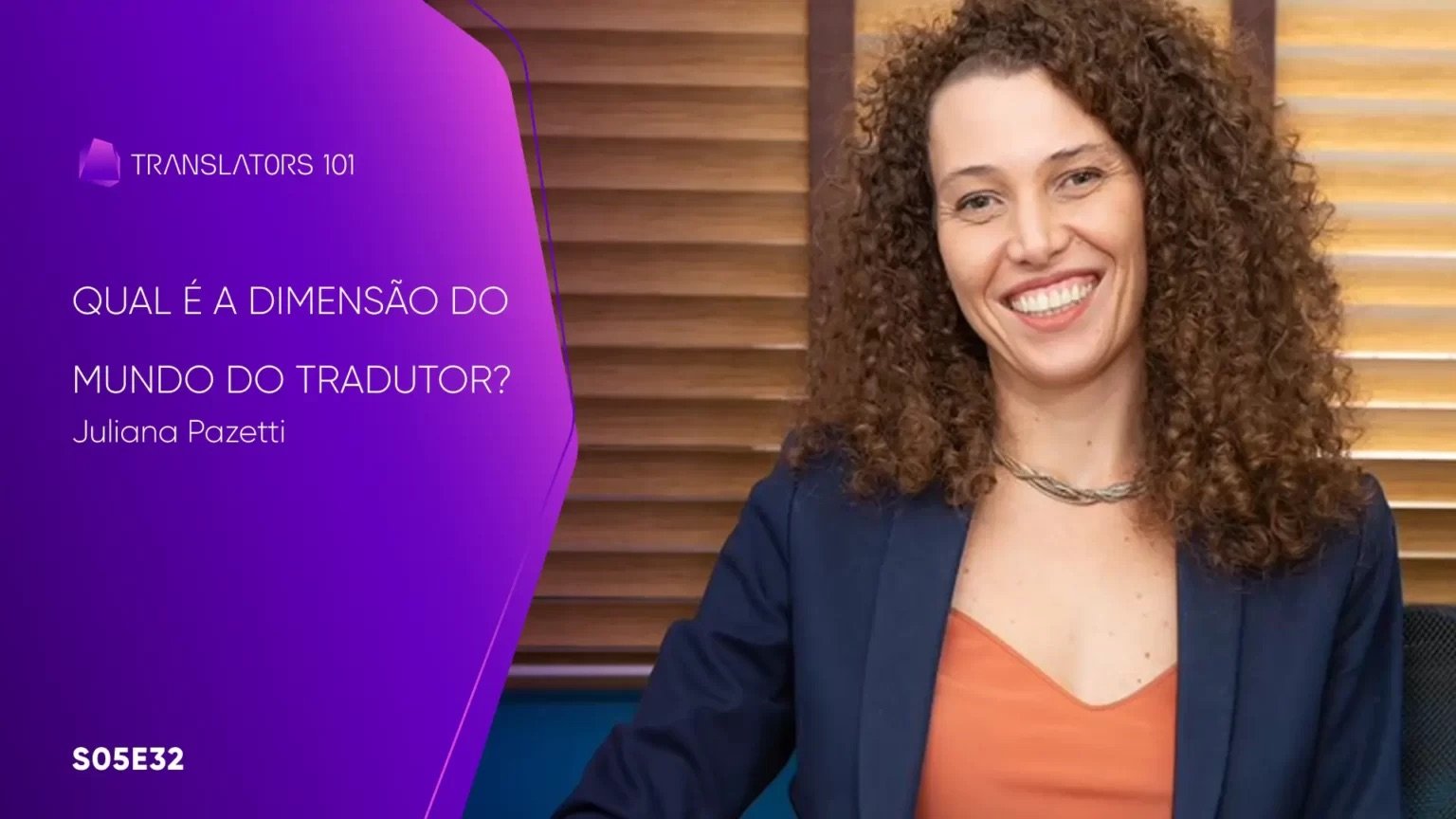 S05E32 — Qual é a dimensão do mundo do tradutor? — Juliana Pazetti