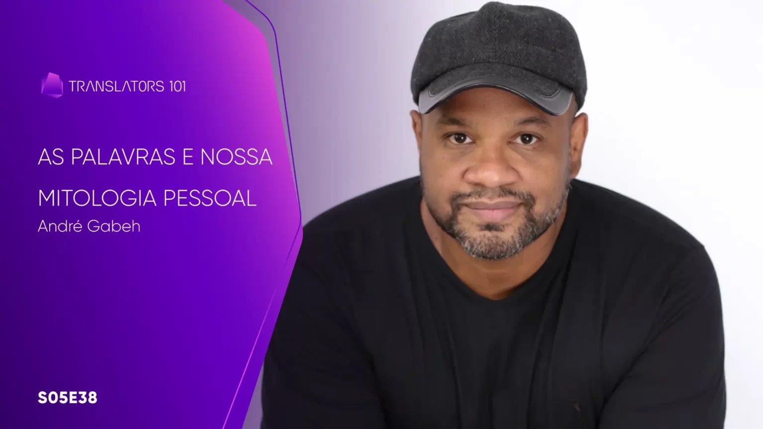 S05E38 — As palavras e nossa mitologia pessoal — André Gabeh