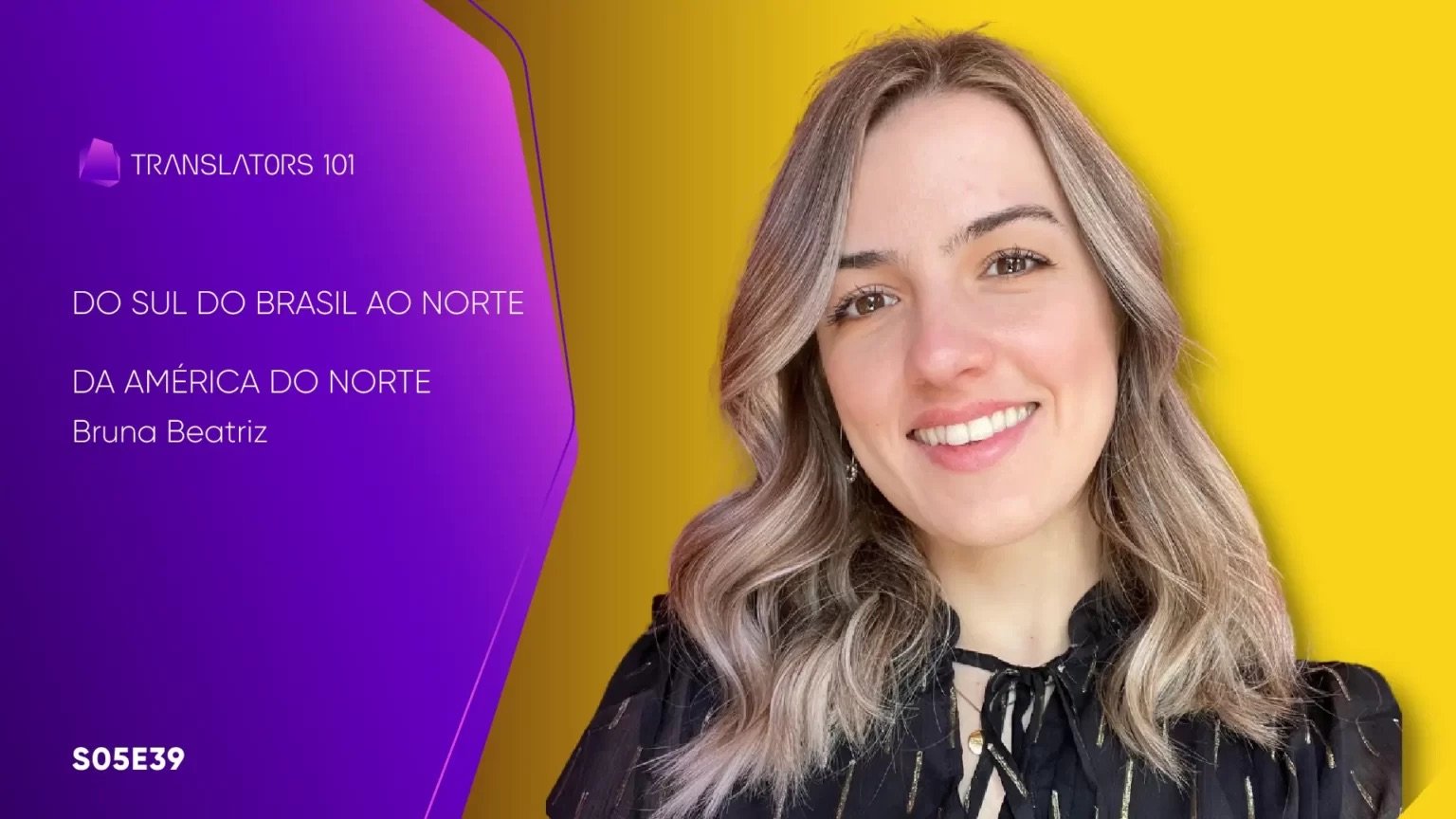 S05E39 — Do Sul do Brasil ao Norte da América do Norte: como internacionalizei minha carreira no Canadá — Bruna Beatriz