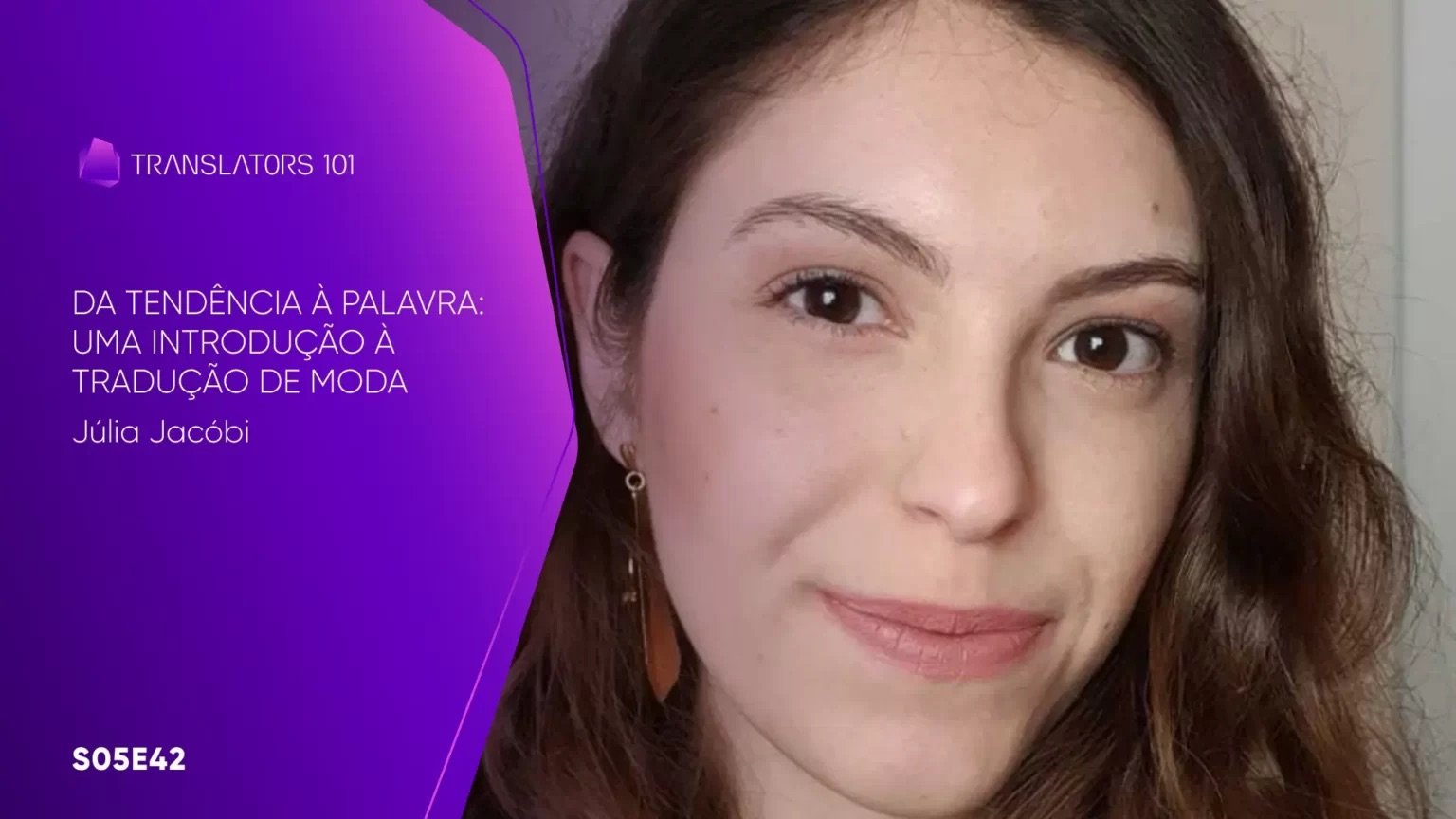 S05E42 — Da tendência à palavra: uma introdução à tradução de moda — Júlia Jacóbi