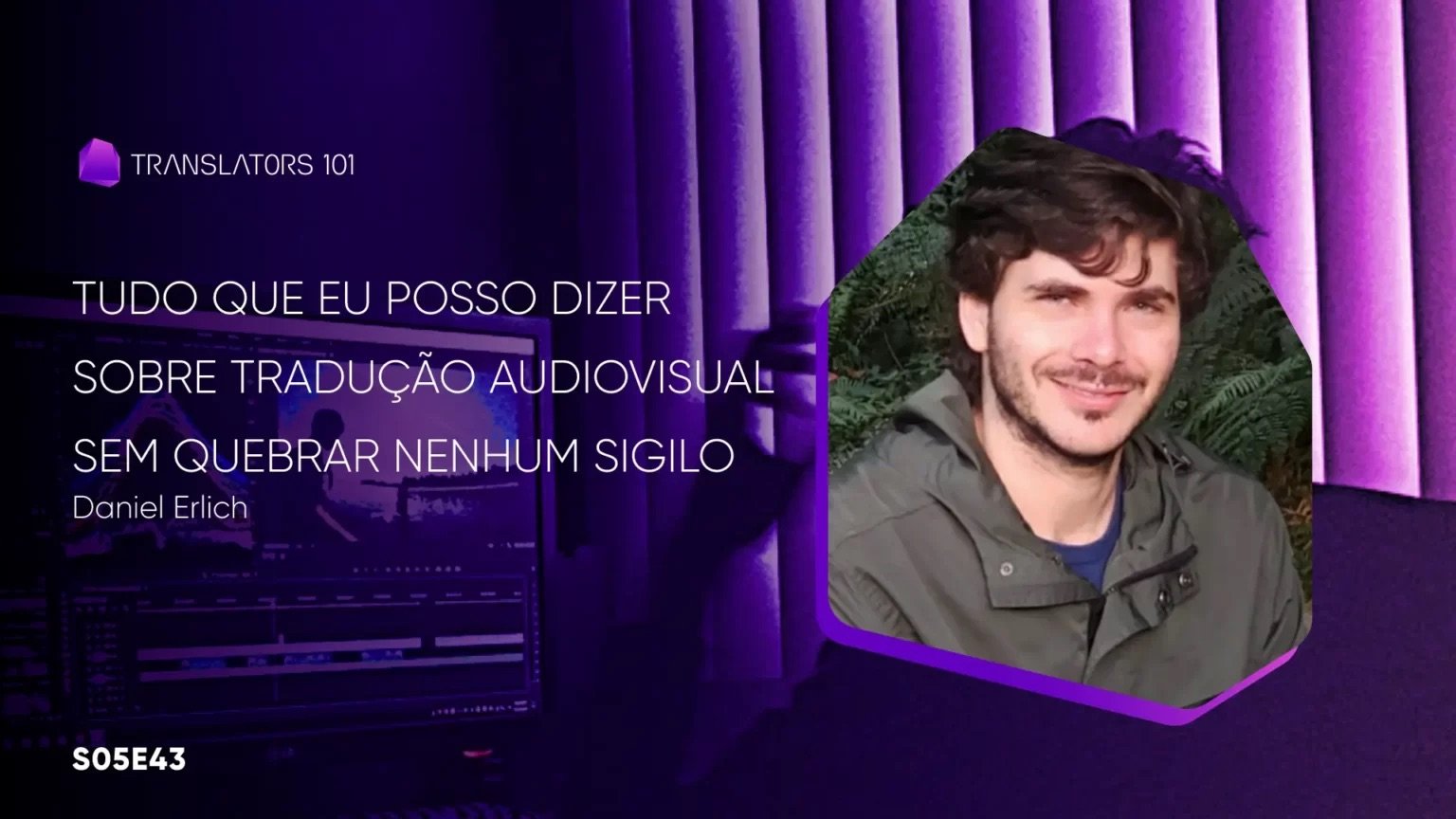S05E43 — Tudo que eu posso dizer sobre tradução audiovisual sem quebrar nenhum sigilo — Daniel Erlich