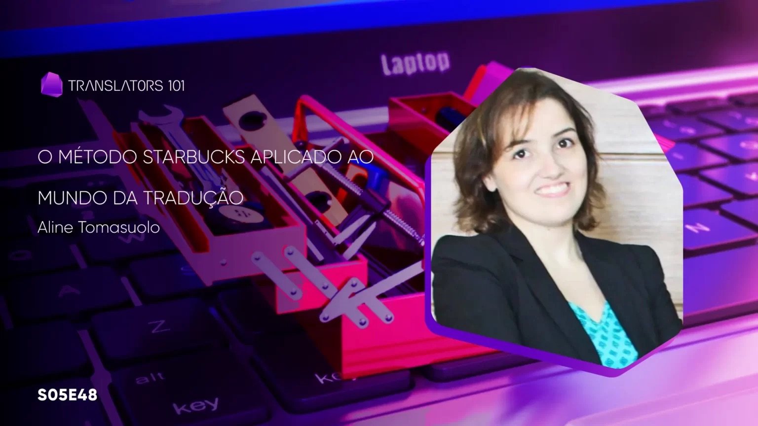 S05E48 — O método Starbucks aplicado ao mundo da tradução — Aline Tomasuolo