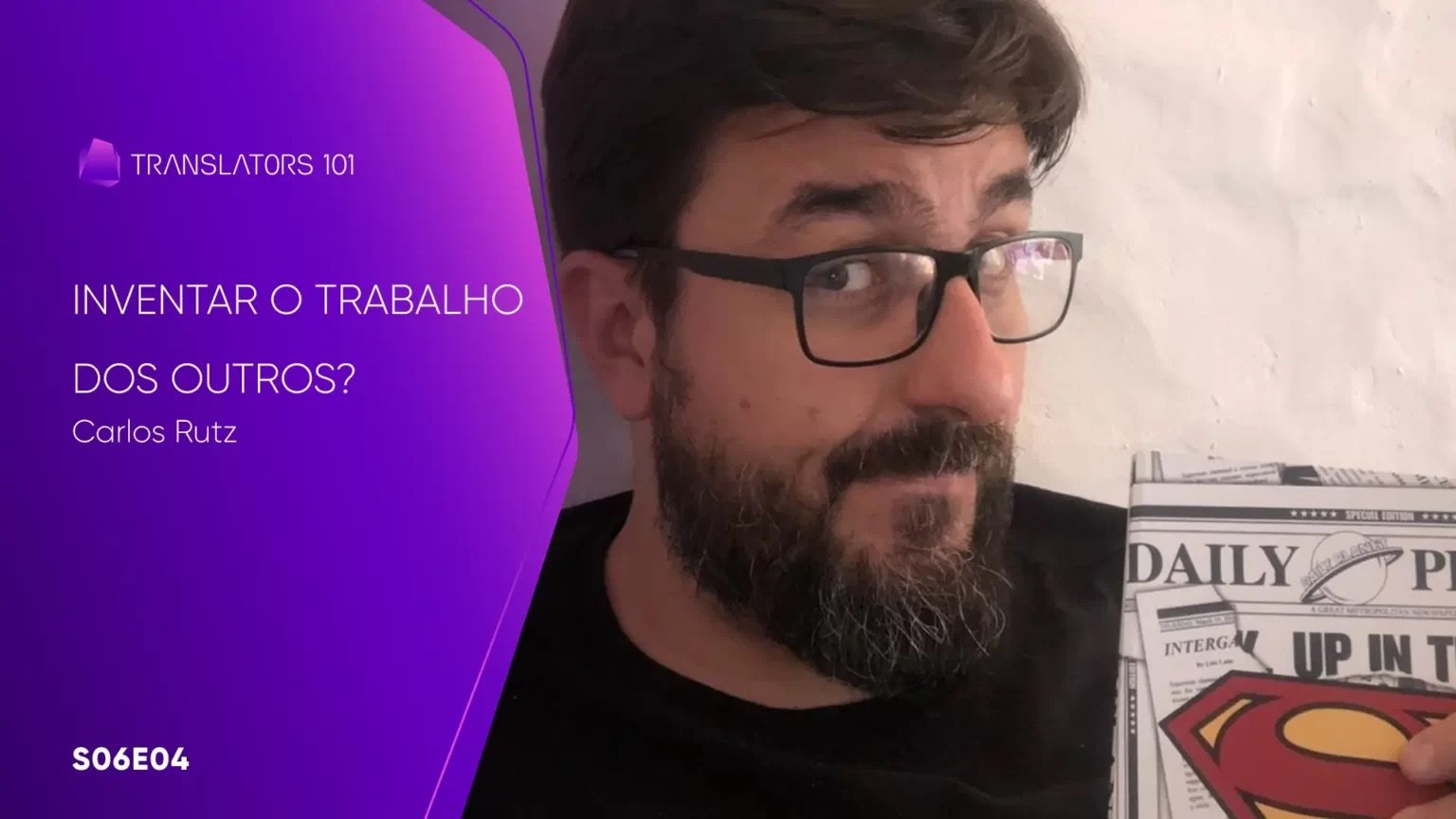 S06E04 — Inventar o trabalho dos outros? — Carlos Rutz