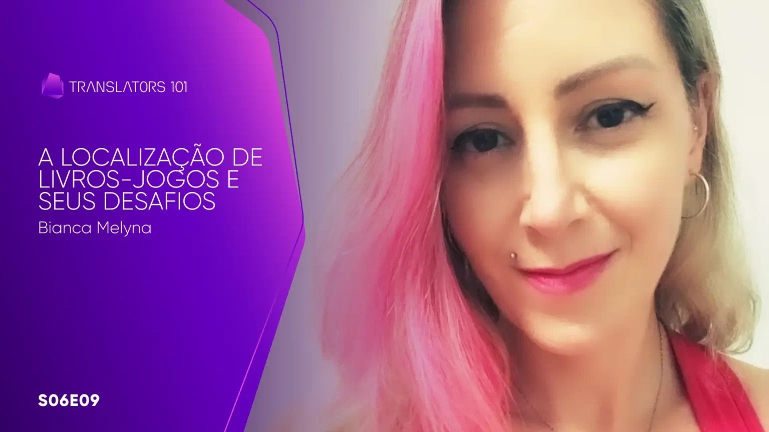 S06E09 — É um livro? É um jogo? É uma HQ? A localização de livros-jogos e seus desafios — Bianca Melyna