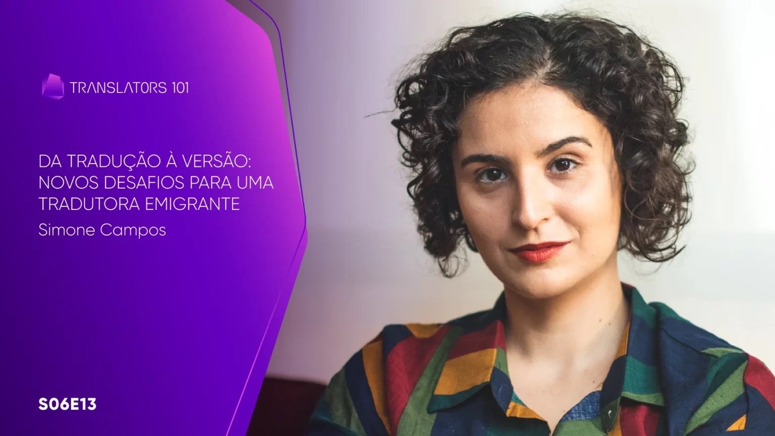 S06E13 — Da tradução à versão: novos desafios para uma tradutora emigrante — Simone Campos