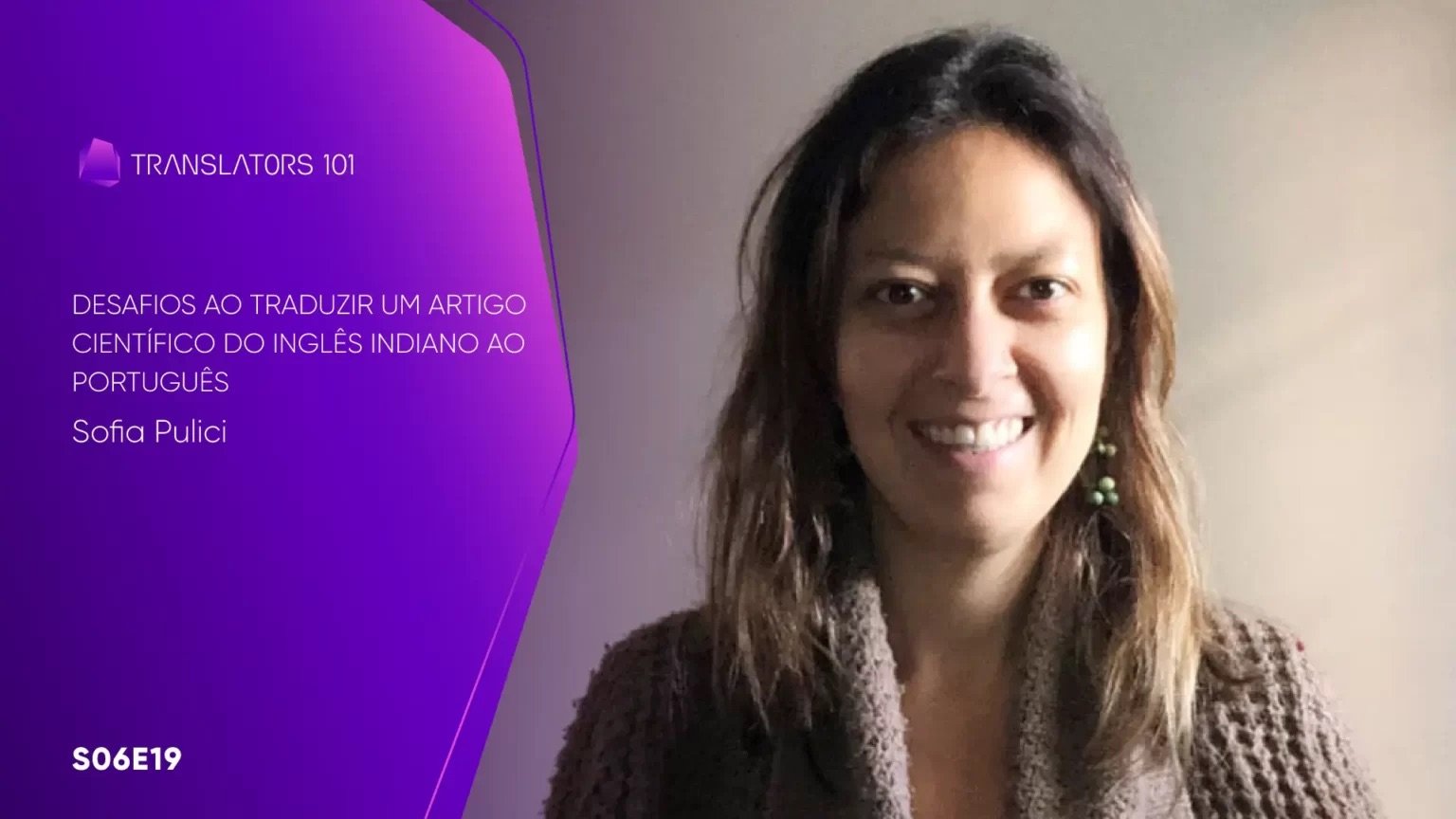 S06E19 — Desafios ao traduzir um artigo científico do inglês indiano ao português — Sofia Pulici