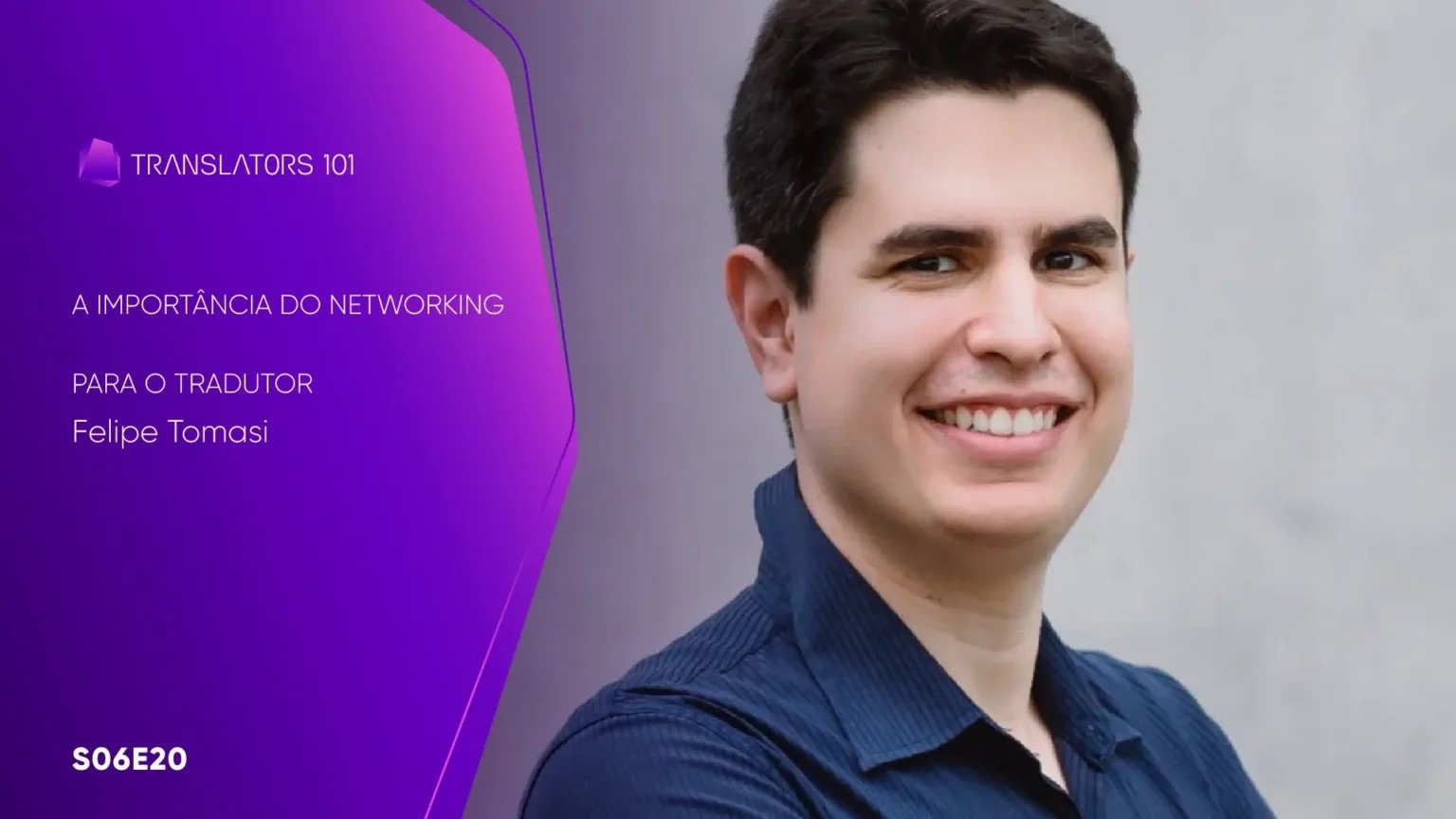 S06E20 — A importância do networking para o tradutor — Felipe Tomasi