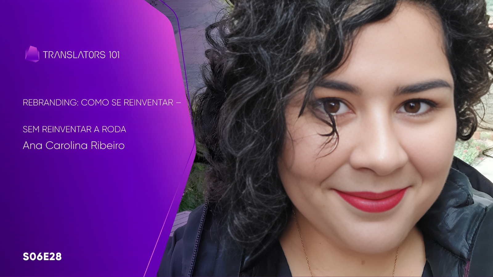 S06E28 — Rebranding: como se reinventar – sem reinventar a roda — Ana Carolina Ribeiro