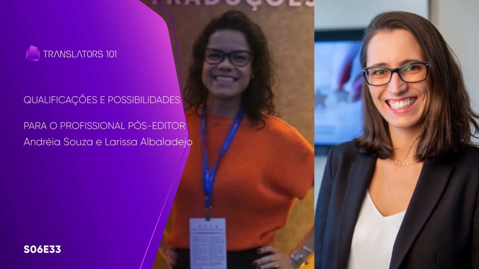 S06E33 — Qualificações e Possibilidades para o Profissional Pós-editor — Andréia Souza e Larissa Albaladejo