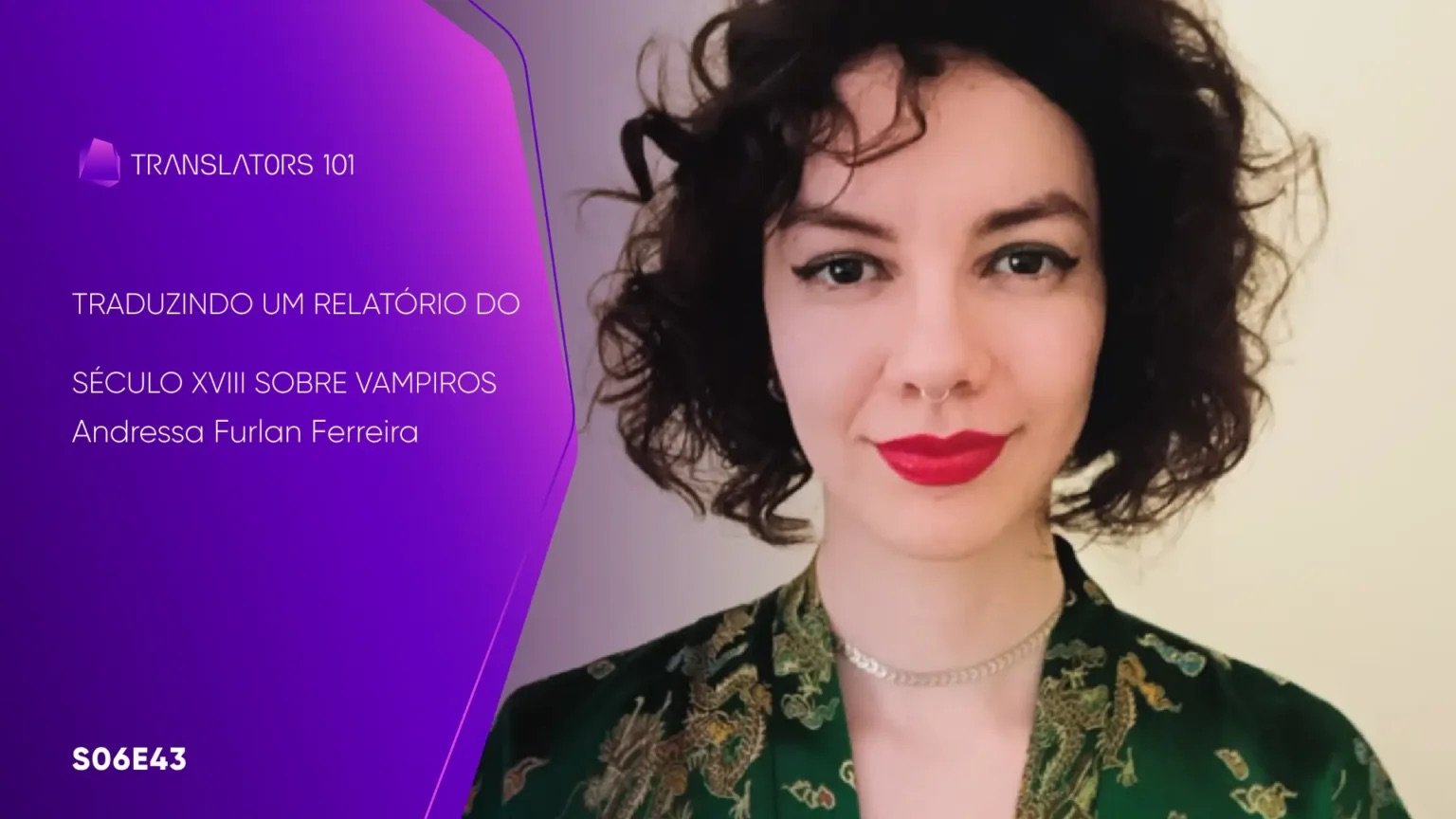 S06E43 — Traduzindo um relatório do século XVIII sobre vampiros — Andressa Furlan Ferreira