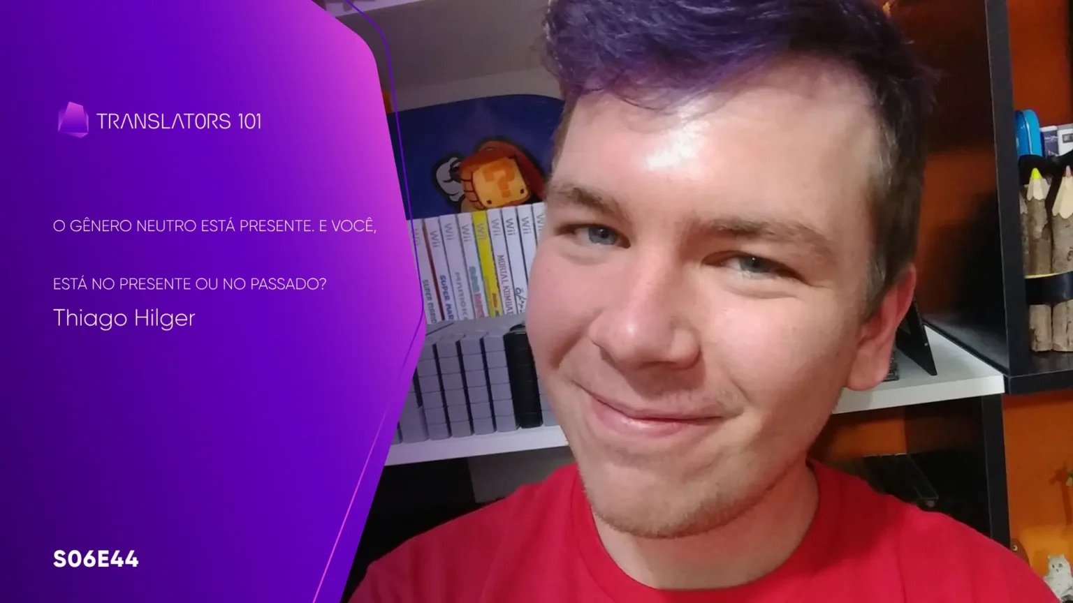 S06E44 — O gênero neutro está presente. E você, está no Presente ou no passado? — Thiago Hilger