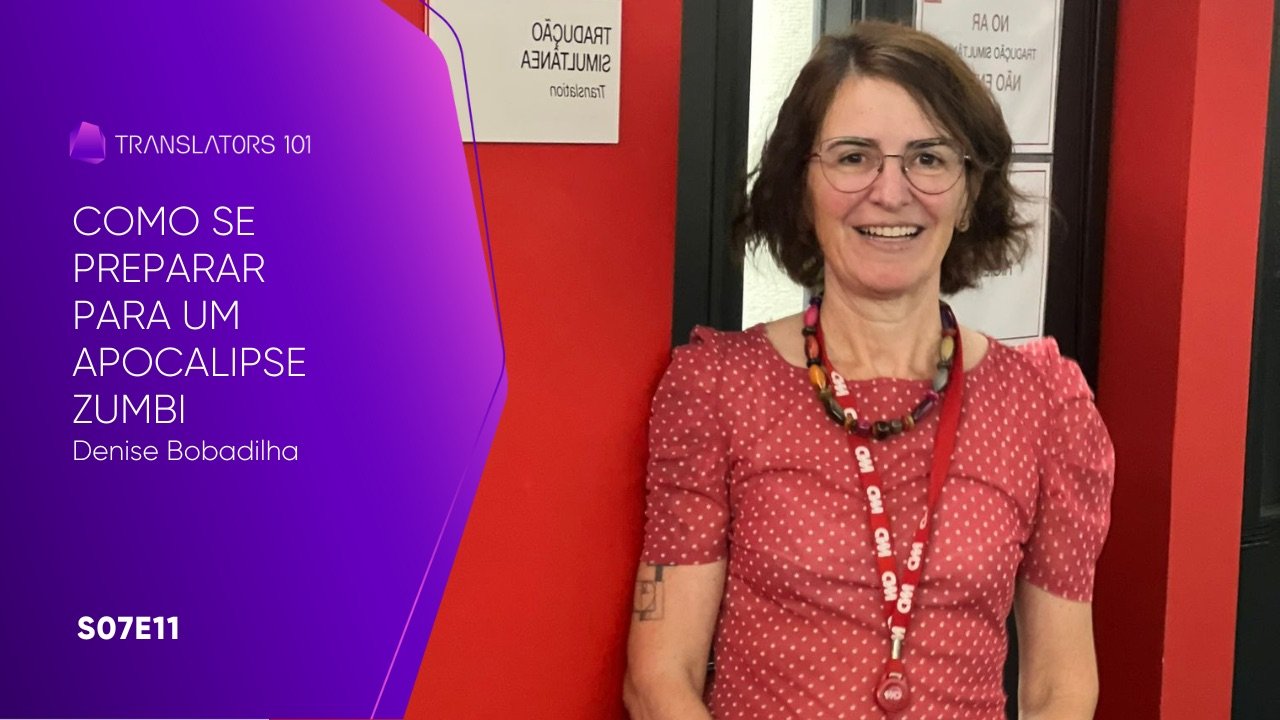 S07E11 — Como se preparar para o apocalipse zumbi — Denise Bobadilha