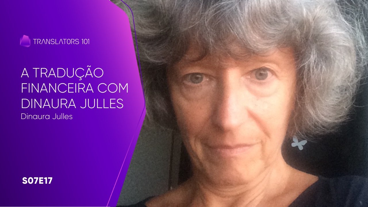 S07E17 — A Tradução Financeira com Dinaura Julles — Dinaura Julles