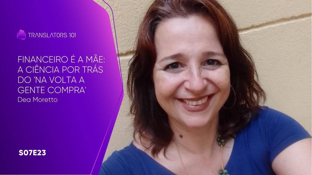 S07E23 — Financeiro é a mãe: a ciência por trás do 'na volta a gente compra' — Dea Moretto