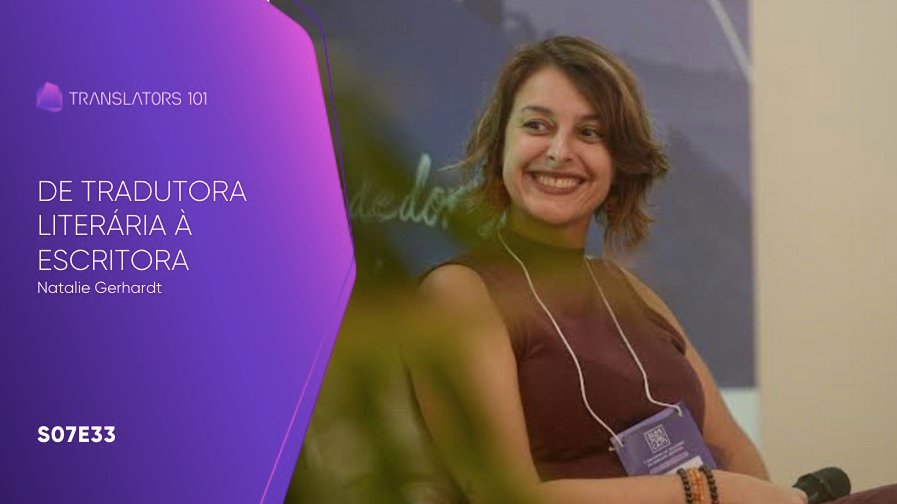 S07E33 — De tradutora literária a escritora — Natalie Gerhardt