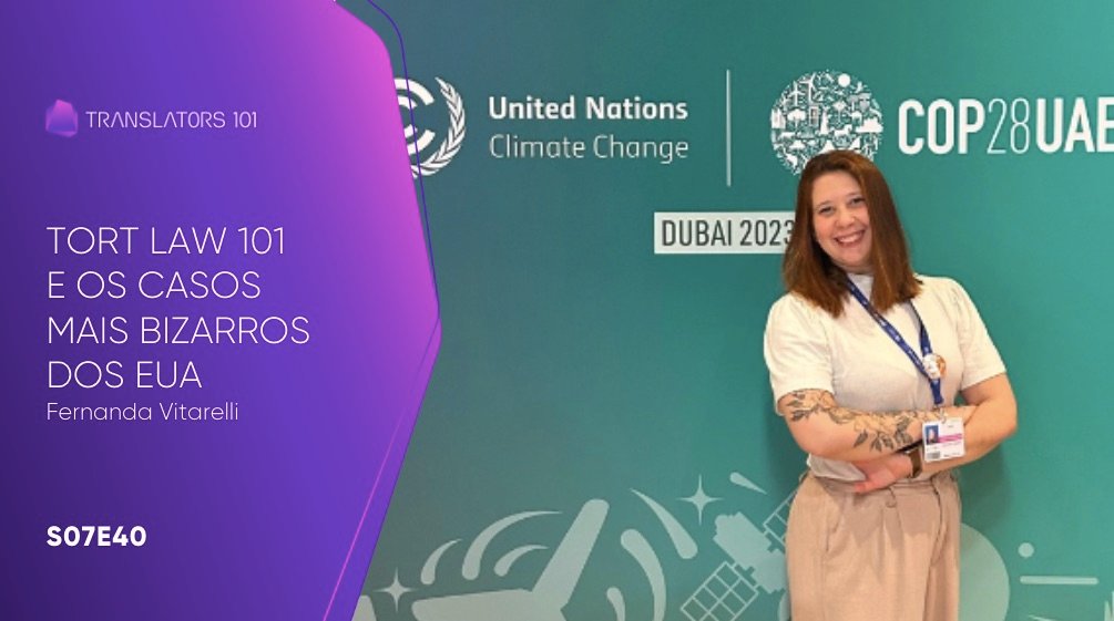 S07E40 — Tort Law 101 e os casos mais bizarros dos EUA — Fernanda Vitarelli