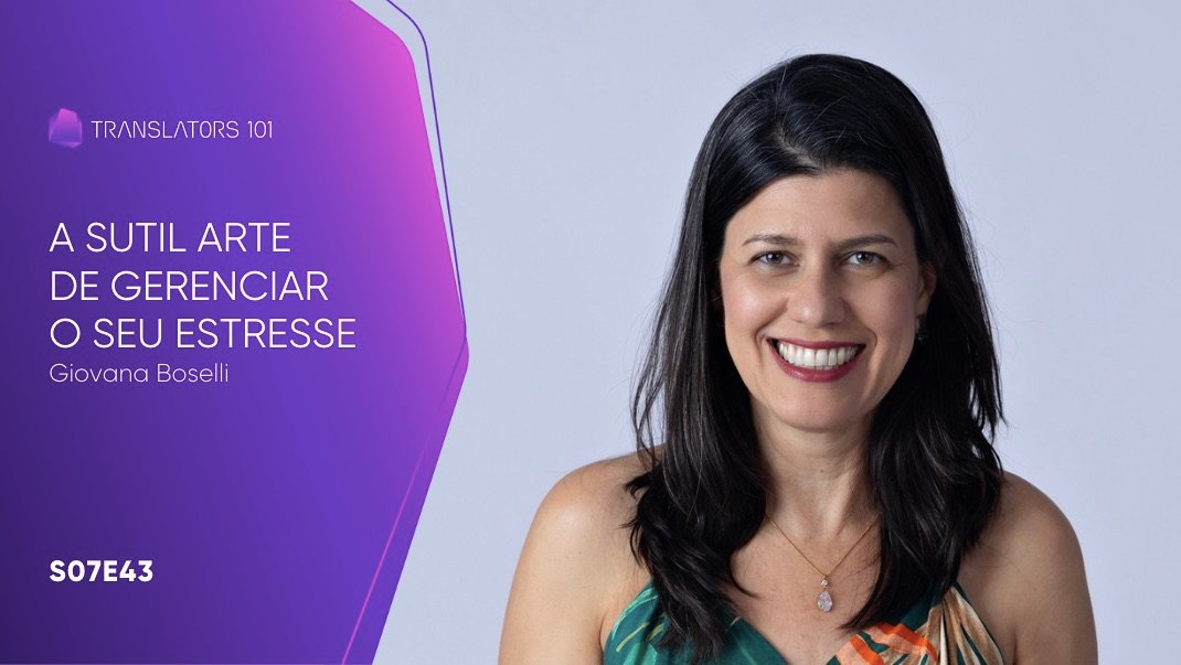S07E43 — A sutil arte de gerenciar o seu estresse — Giovana Boselli