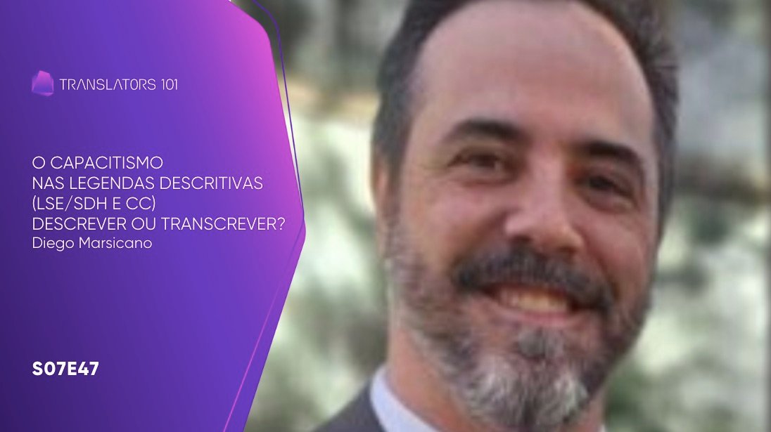 S07E47 — O Capacitismo nas Legendas Descritivas (LSE/SDH e CC)
Descrever ou Transcrever? — Diego Marsicano