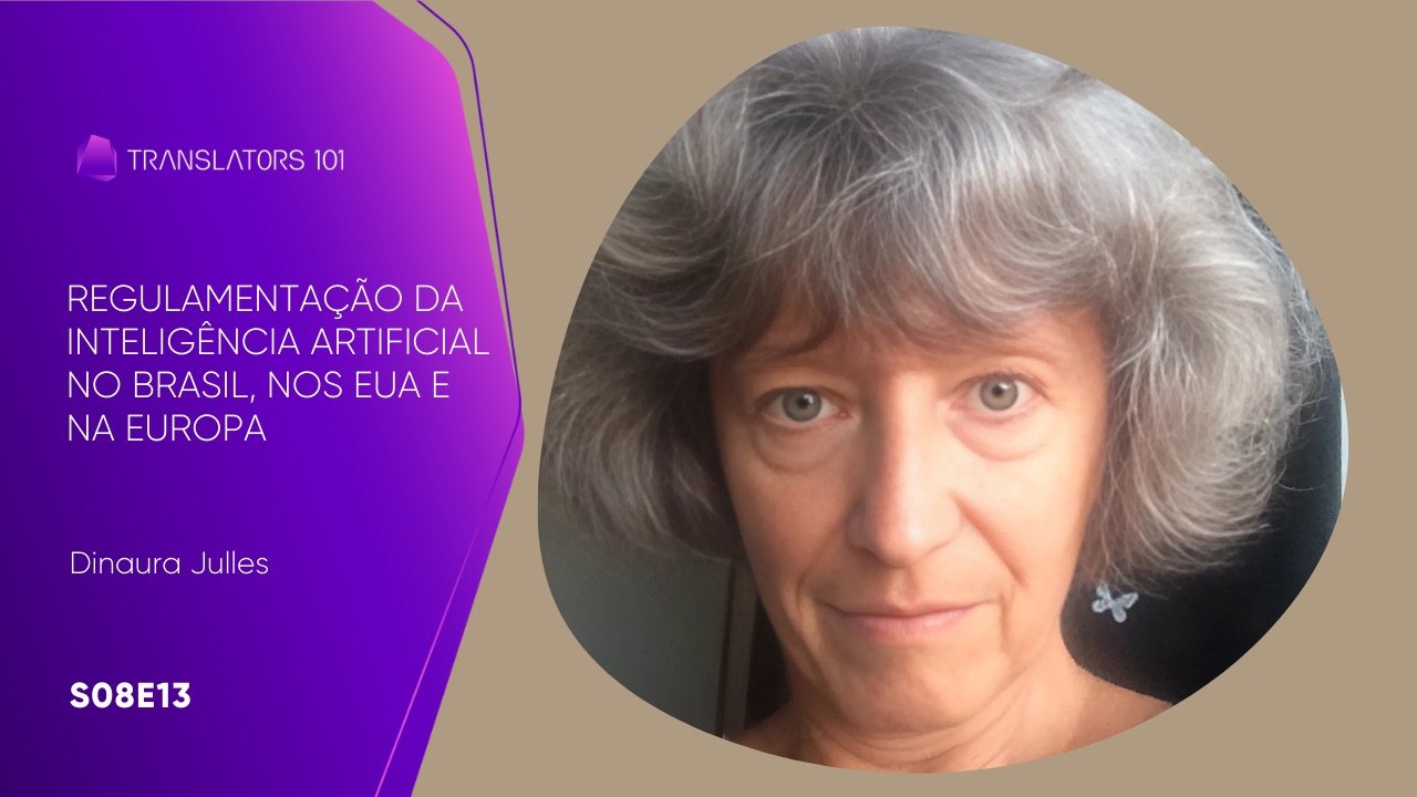 S08E13 — Regulamentação da Inteligência Artificial no Brasil, nos Estados Unidos e na Europa — Dinaura Julles